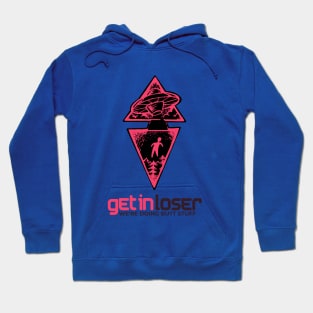 get in loser Hoodie